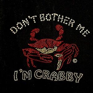 “Don’t bother me I am crabby” rhinestone T-shirt, size large